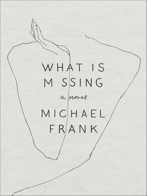 Title details for What Is Missing by Michael Frank - Available